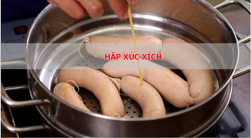 CÁCH LÀM XÚC XÍCH TẠI NHÀ NGON MÀ KHÔNG BỊ BỞ 