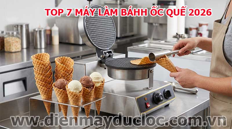 top 7 máy làm bánh ốc quế 2026